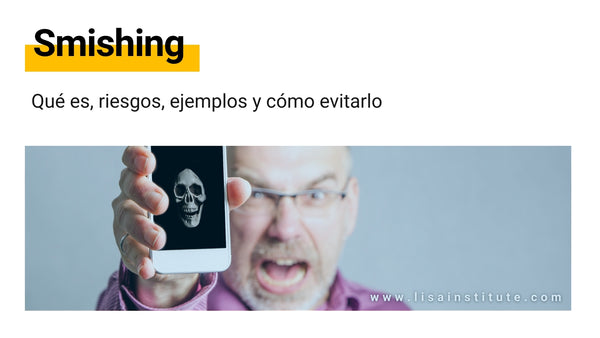 Smishing: qué es, riesgos, ejemplos y cómo evitarlo