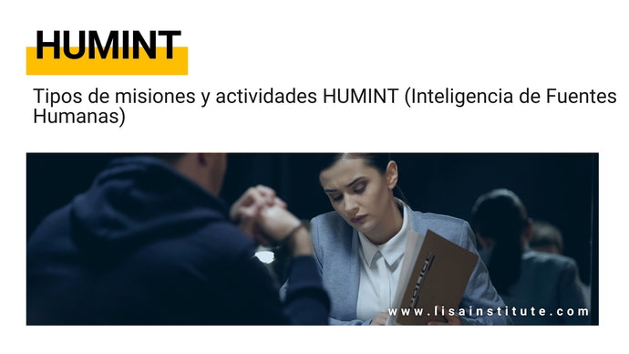 Tipos de misiones y actividades HUMINT (Inteligencia de Fuentes Humanas)