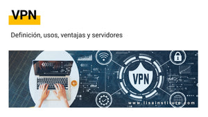 VPN. definición, usos, ventajas y servidores - LISA Institute