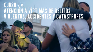 Curso de Atención a Víctimas de Delitos Violentos, Accidentes Graves y Catástrofes Naturales